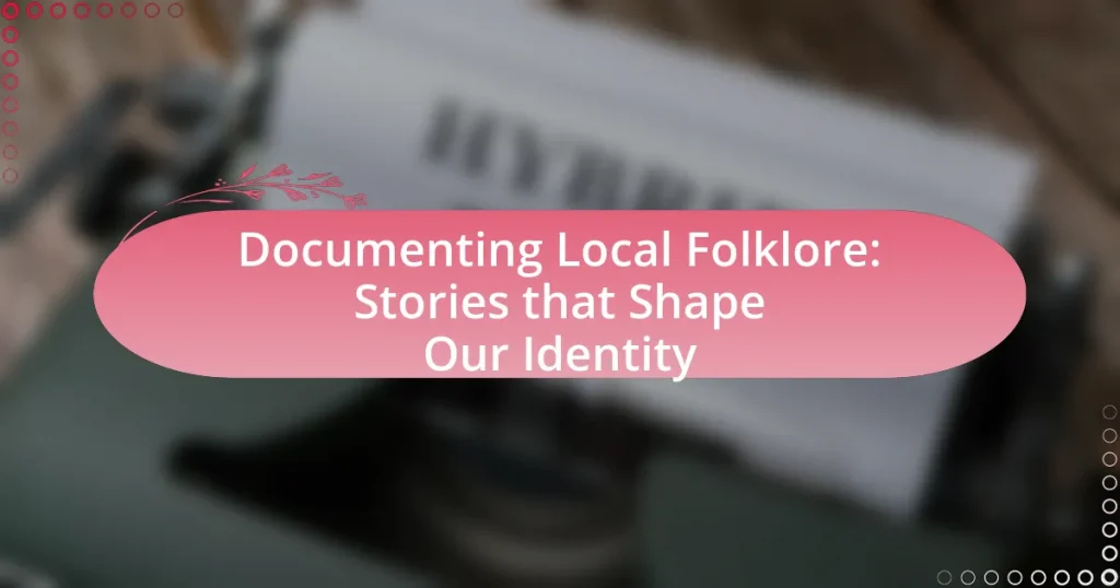 Documenting Local Folklore: Stories that Shape Our Identity
