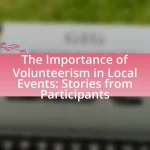 The Importance of Volunteerism in Local Events: Stories from Participants