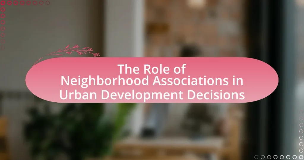 The Role of Neighborhood Associations in Urban Development Decisions