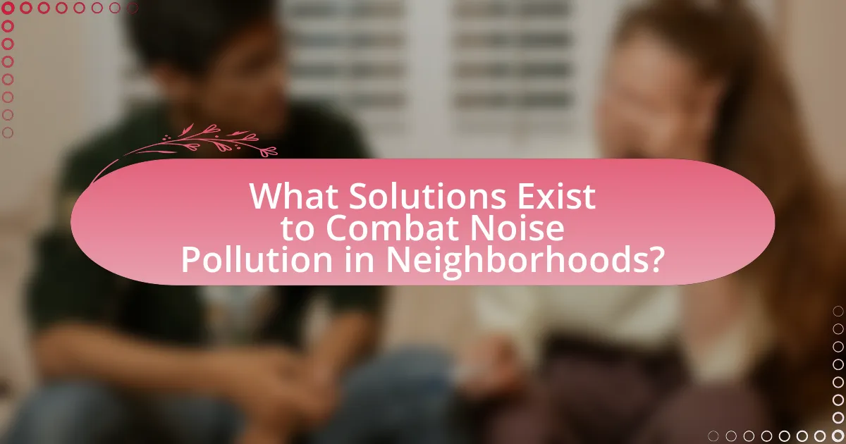 What Solutions Exist to Combat Noise Pollution in Neighborhoods?