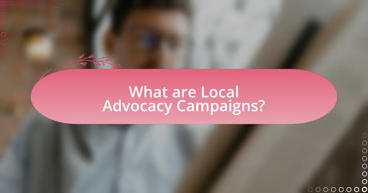 What are Local Advocacy Campaigns?
