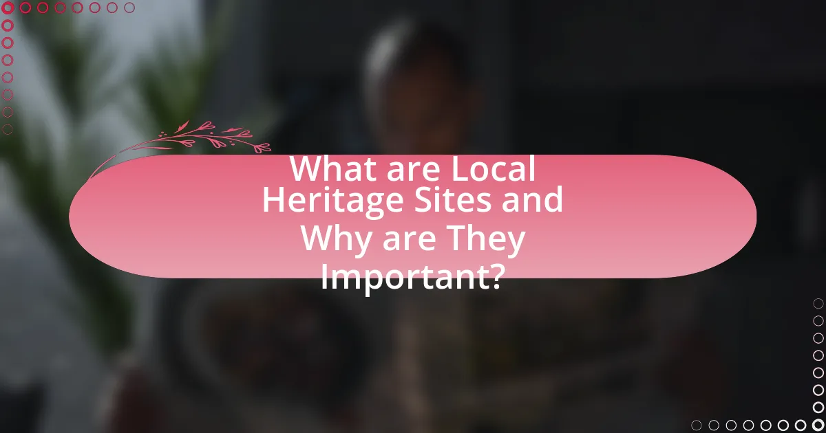 What are Local Heritage Sites and Why are They Important?