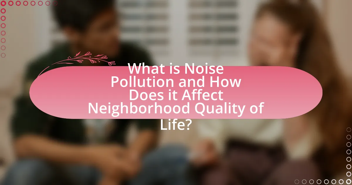 What is Noise Pollution and How Does it Affect Neighborhood Quality of Life?